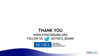 13
THANK YOU
WWW.ETHICSBOARD.ORG
FOLLOW US @ETHICS_BOARD
 