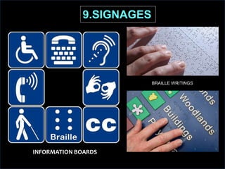 9.SIGNAGES
BRAILLE WRITINGS
INFORMATION BOARDS
 
