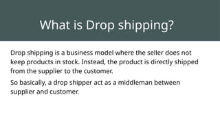 Comprehensive Guide to Drop Shipping Business Model and Strategy | PPTX