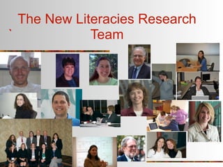 The New Literacies Research
`            Team
 