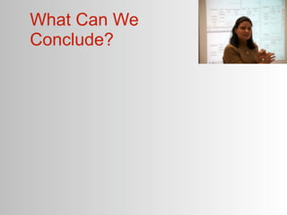 What Can We
Conclude?
 