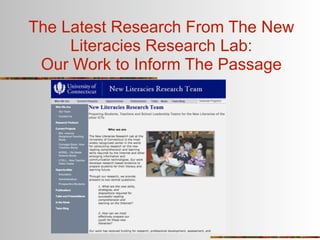 The Latest Research From The New
     Literacies Research Lab:
 Our Work to Inform The Passage
 