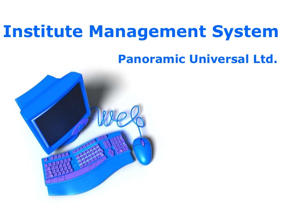 Institute management system software developed by panoramic universal ltd
