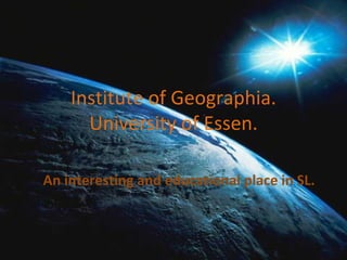 An interesting and educational place in SL. Institute of Geographia. University of Essen. 