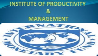 INSTITUTE OF PRODUCTIVITY & MANAGEMENT  
