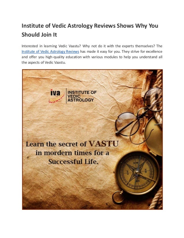 Institute of Vedic Astrology Reviews Shows Why You
Should Join It
Interested in learning Vedic Vaastu? Why not do it with the experts themselves? The
Institute of Vedic Astrology Reviews has made it easy for you. They strive for excellence
and offer you high-quality education with various modules to help you understand all
the aspects of Vedic Vaastu.
 