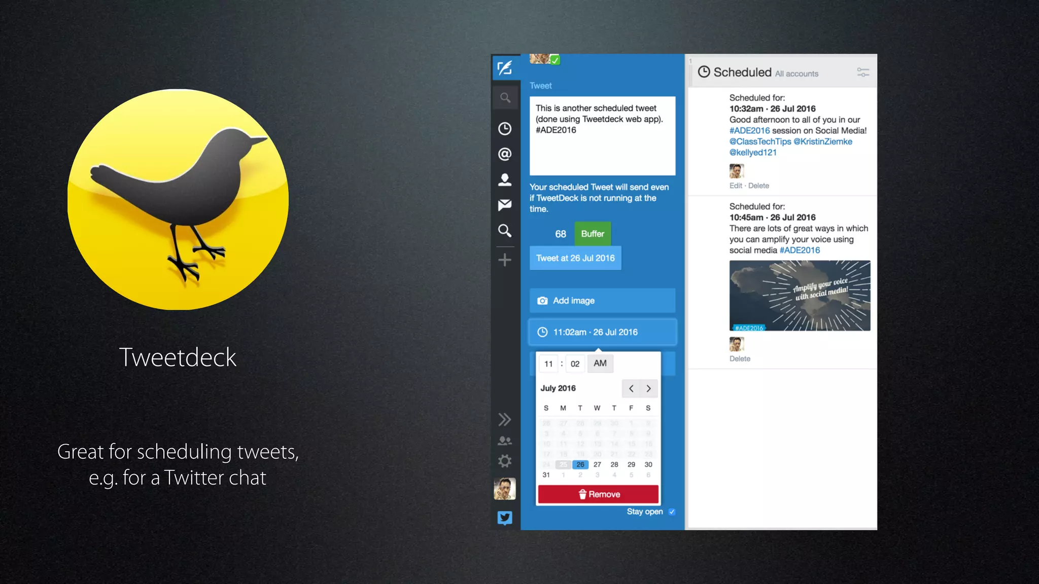 Tweetdeck
Great for scheduling tweets,
e.g. for a Twitter chat
 