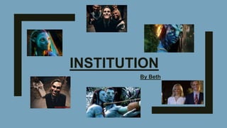 INSTITUTION
By Beth
 