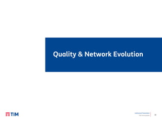 22
Institutional Presentation
TIM Participações
Quality & Network Evolution
 