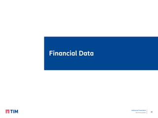 29
Institutional Presentation
TIM Participações
Financial Data
 