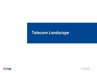 3
Institutional Presentation
TIM Participações
Telecom Landscape
 