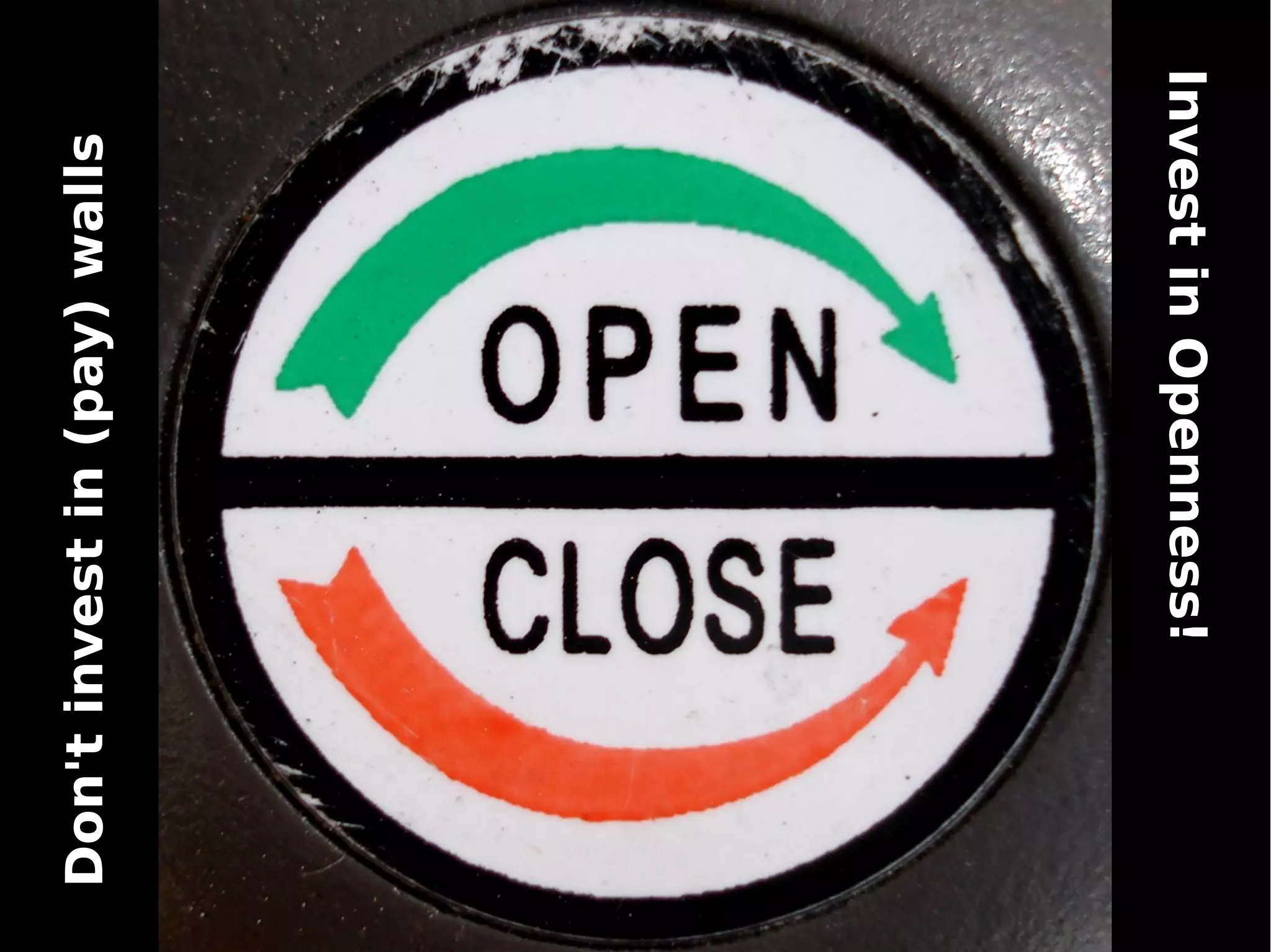 Don'tinvestin(pay)walls
InvestinOpenness!
 