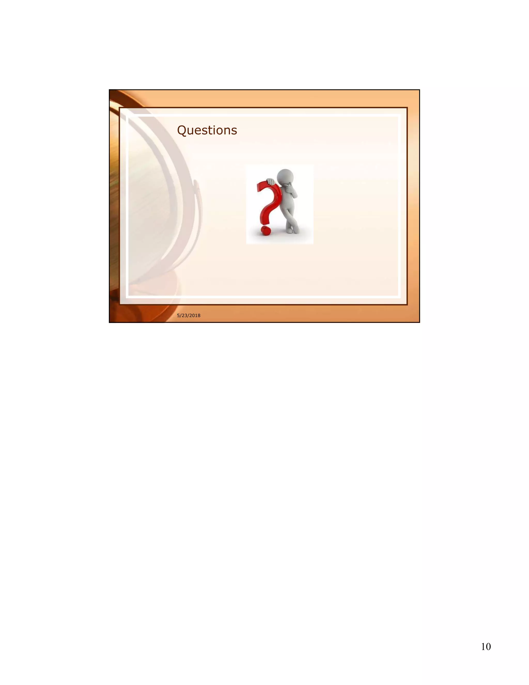 10
5/23/2018
Questions
 