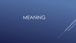 MEANING
 