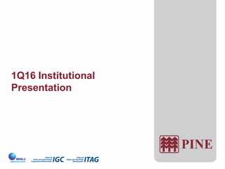1Q16 Institutional
Presentation
 