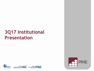 3Q17 Institutional
Presentation
 