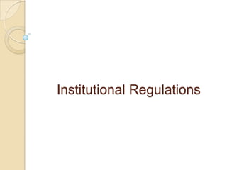 Institutional Regulations
 