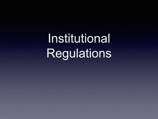 Institutional
Regulations
 