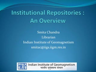 Smita Chandra
             Librarian
Indian Institute of Geomagnetism
     smitac@iigs.iigm.res.in
 