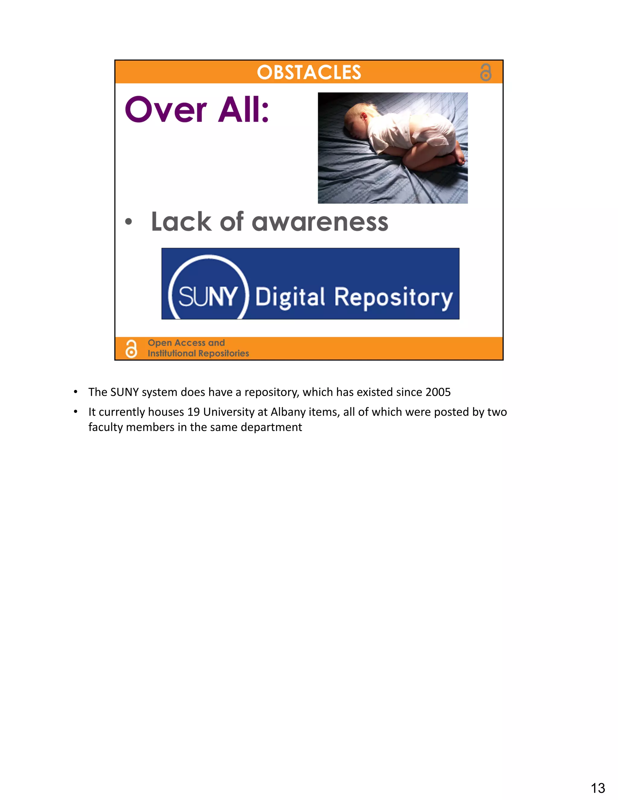 • The SUNY system does have a repository, which has existed since 2005
• It currently houses 19 University at Albany items, all of which were posted by two
  faculty members in the same department




                                                                                       13
 
