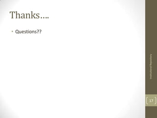 • Questions??
                                                Thanks….




     Institutional Repository
17
 