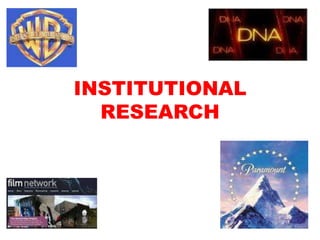 INSTITUTIONAL
  RESEARCH
 