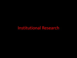 Institutional Research

 