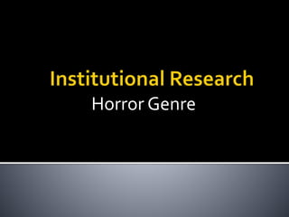 Horror Genre
 