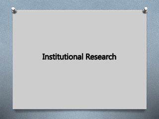 Institutional Research
 