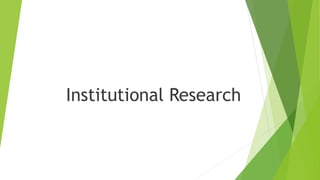 Institutional Research
 