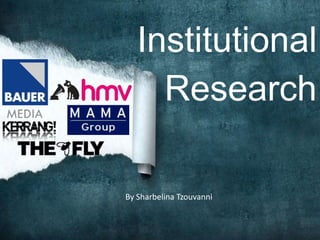 Institutional
     Research

By Sharbelina Tzouvanni
 
