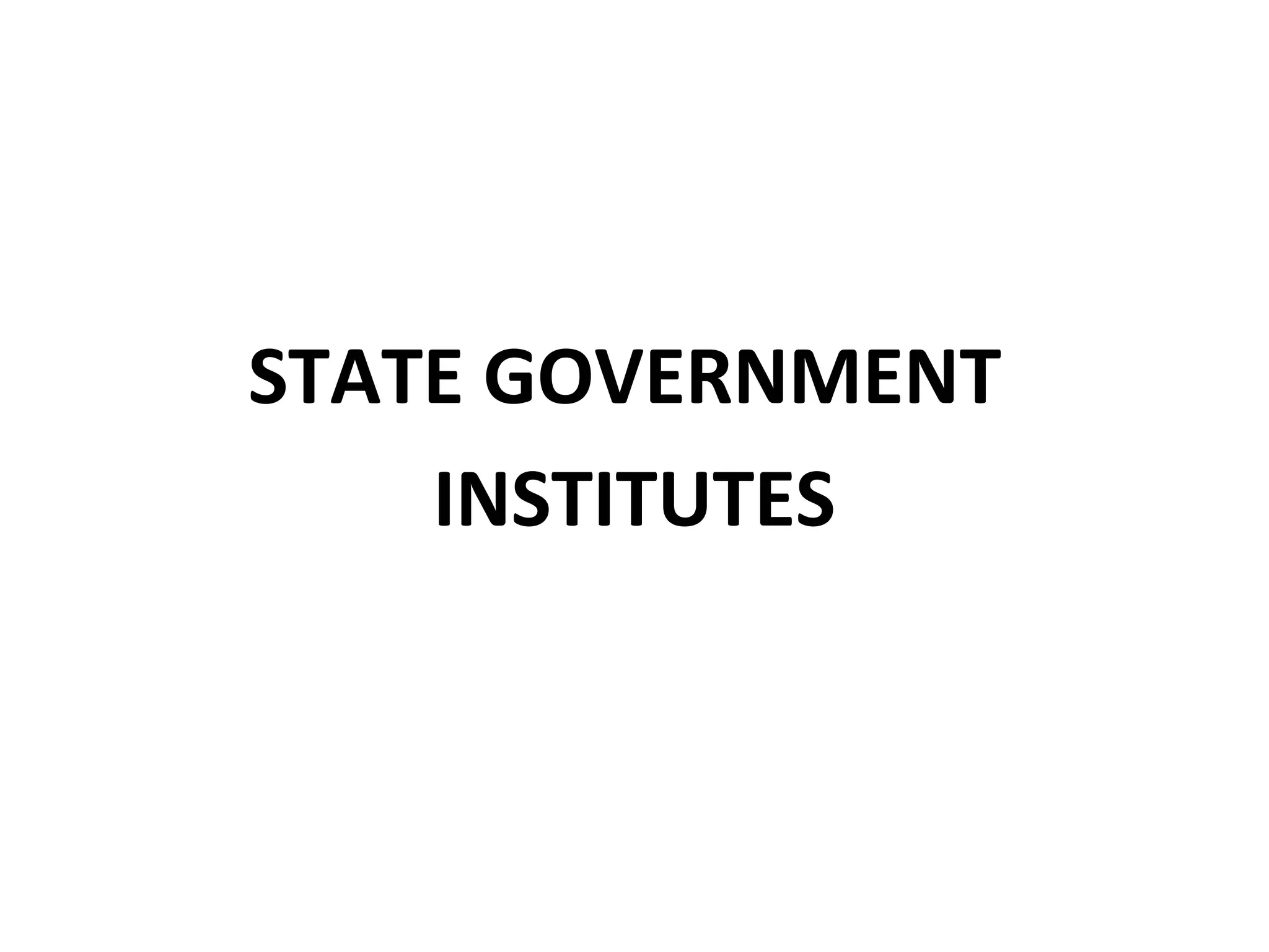 STATE GOVERNMENT
INSTITUTES
 
