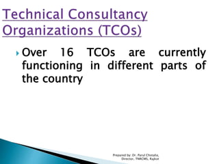  Over 16 TCOs are currently
functioning in different parts of
the country
Prepared by: Dr. Parul Chotalia,
Director, TNRCMS, Rajkot
 