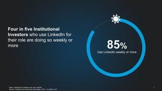 8
Four in five Institutional
Investors who use LinkedIn for
their role are doing so weekly or
more
Base: Institutional Investors who use LinkedIn
Source: LinkedIn and Greenwich Associates, 2015 – GLOBAL CUT
Use LinkedIn weekly or more
85%
 