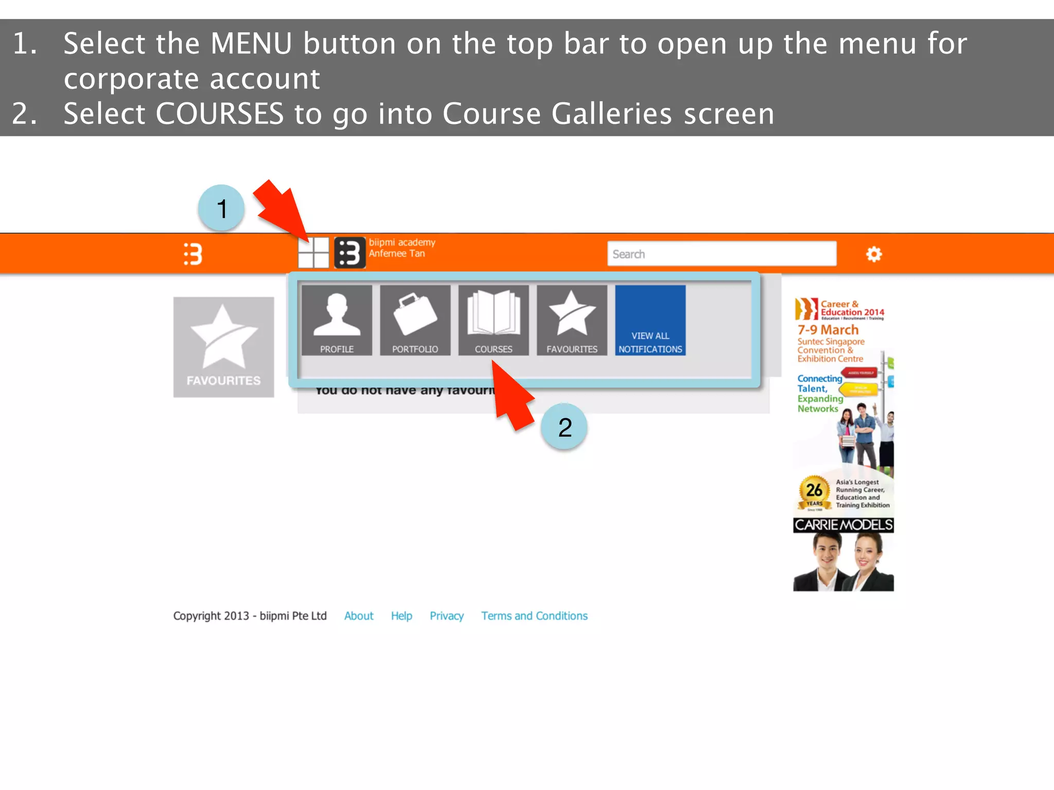 1.  Select the MENU button on the top bar to open up the menu for
corporate account
2.  Select COURSES to go into Course Galleries screen
1

2

 