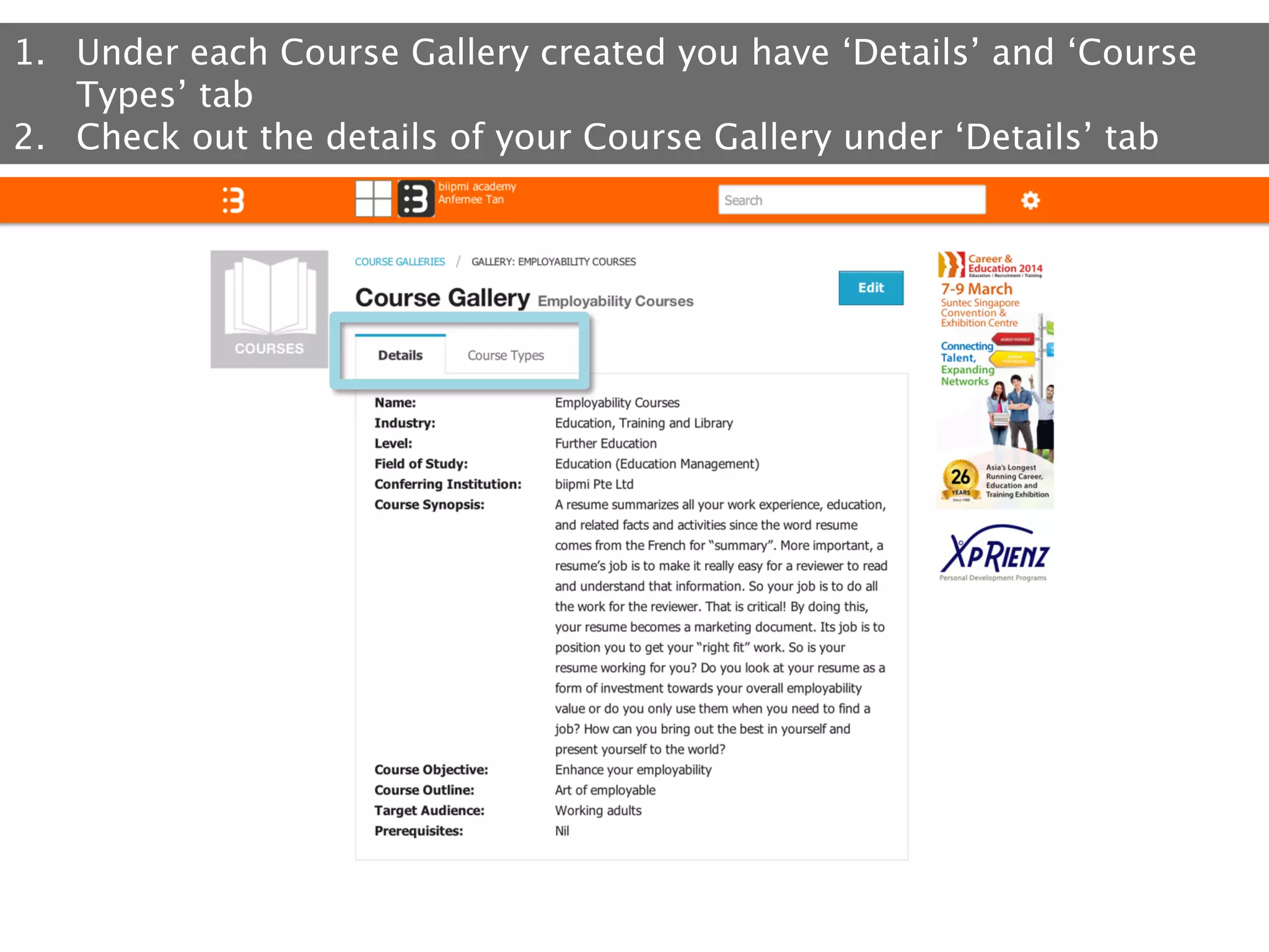 1.  Under each Course Gallery created you have ‘Details’ and ‘Course
Types’ tab
2.  Check out the details of your Course Gallery under ‘Details’ tab

 