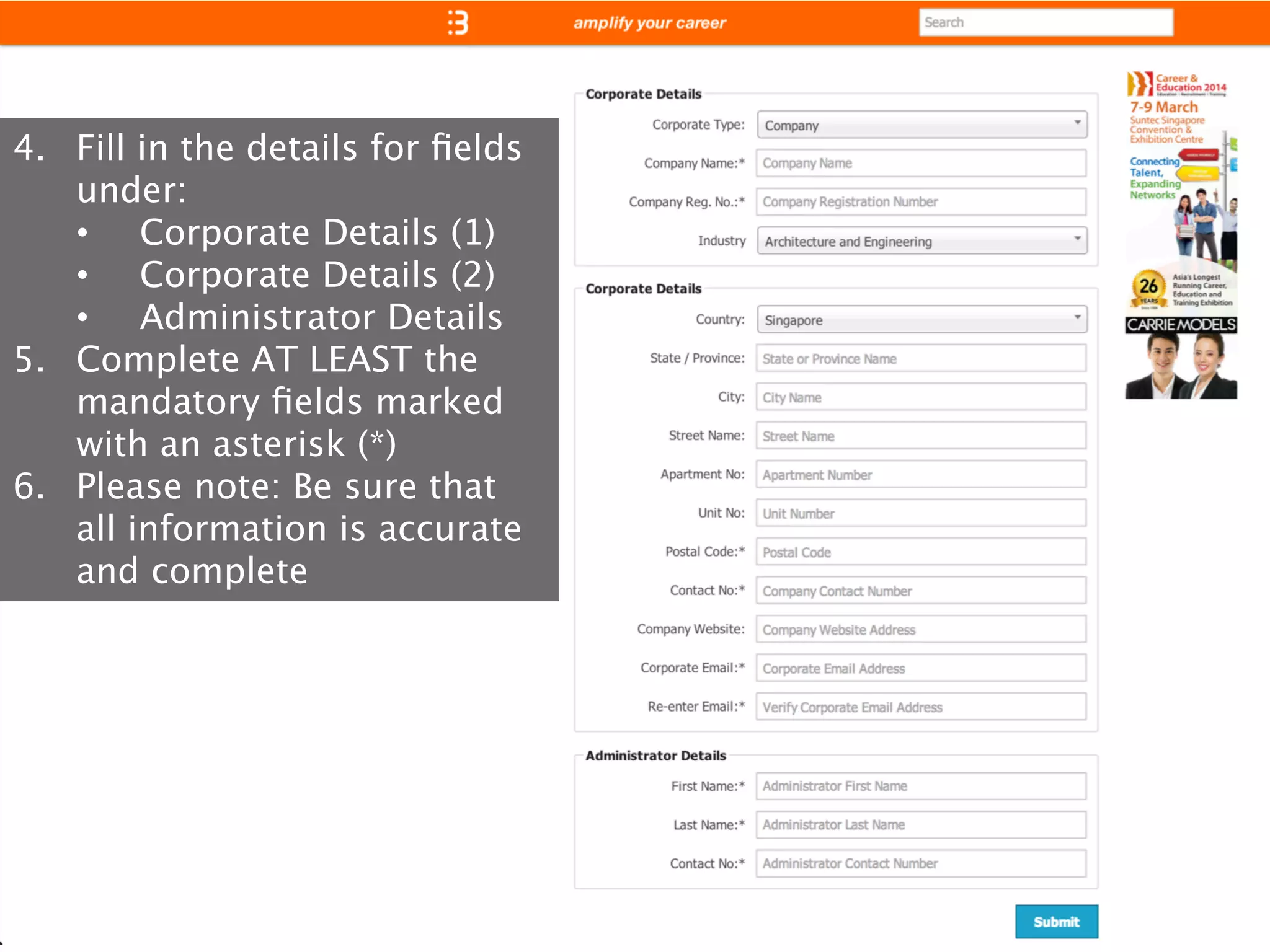 4.  Fill in the details for ﬁelds
under:
•  Corporate Details (1)
•  Corporate Details (2)
•  Administrator Details
5.  Complete AT LEAST the
mandatory ﬁelds marked
with an asterisk (*)
6.  Please note: Be sure that
all information is accurate
and complete

 