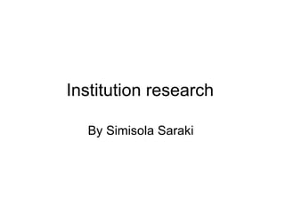 Institution research