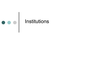 Institutions  