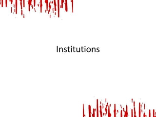 Institutions

 