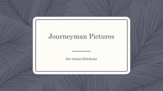 Journeyman Pictures
Our chosen Distributor
 