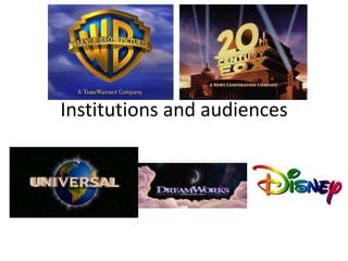 Institutions and audiences
 