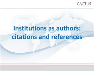 Institutions as authors: citations and references 