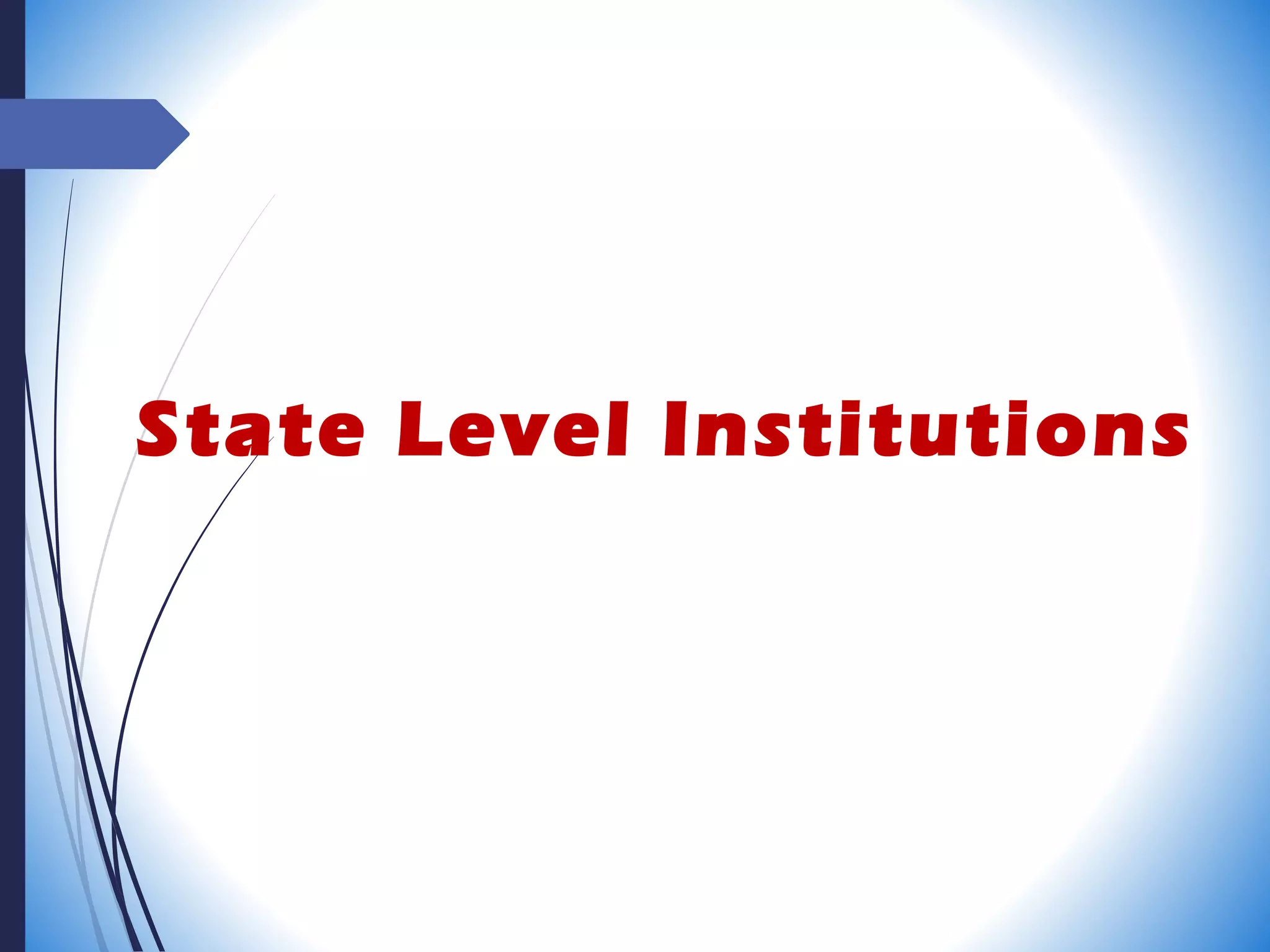 State Level Institutions
 