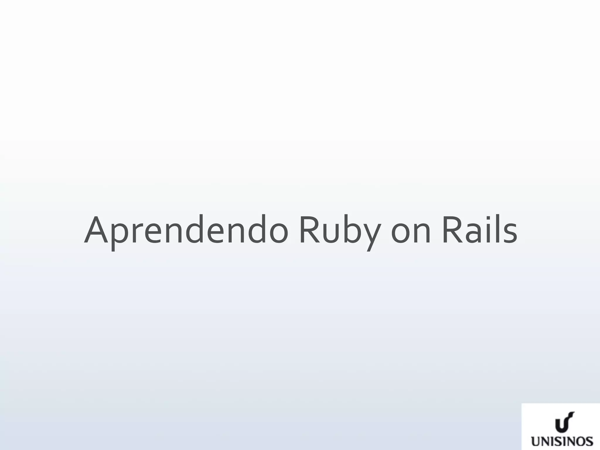 Aprendendo Ruby on Rails
 