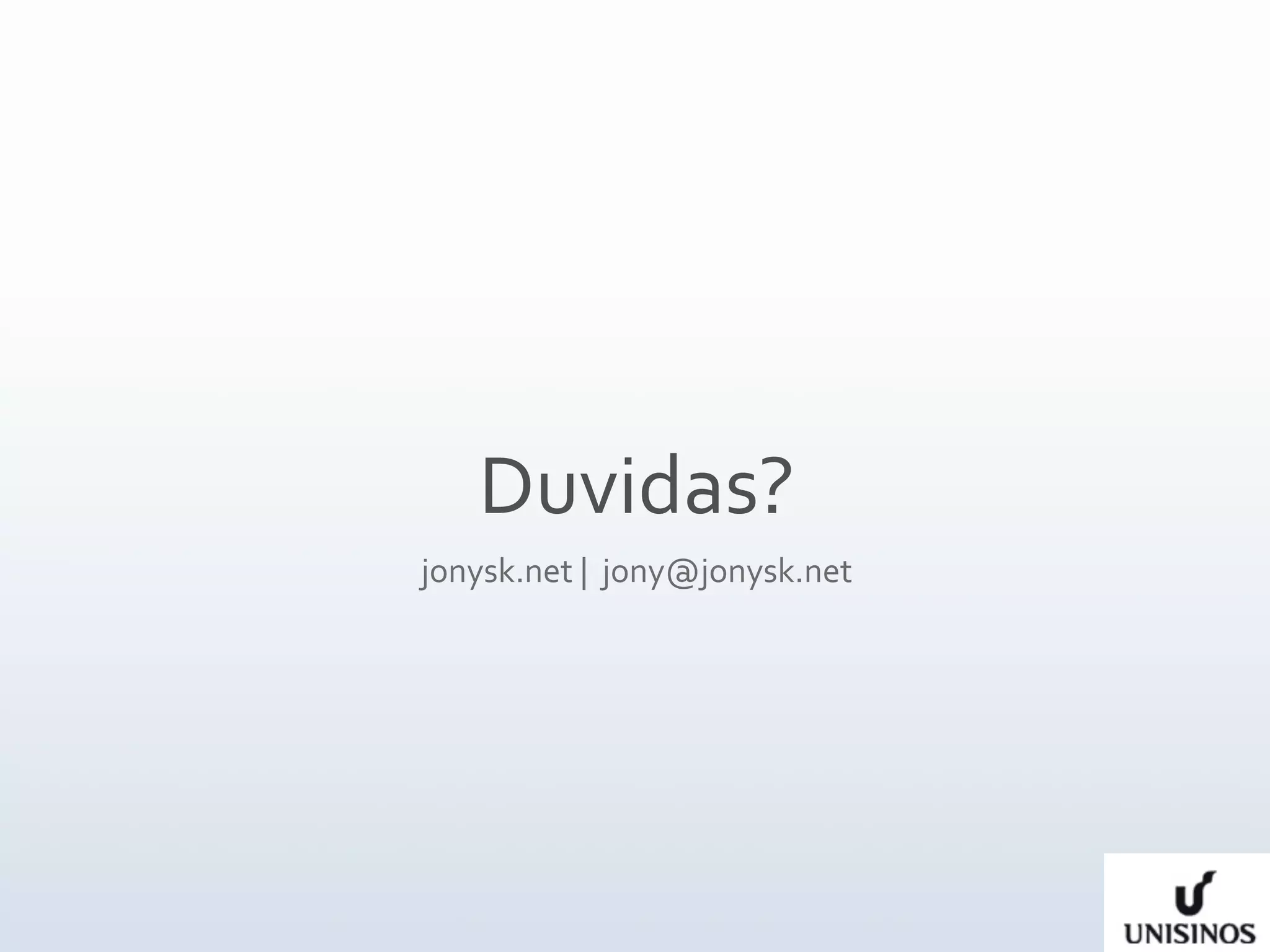 Duvidas?
jonysk.net |  jony@jonysk.net
 