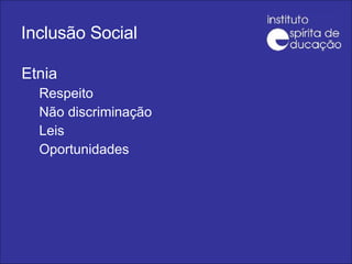 Inclusão Social Etnia Respeito Não discriminação Leis Oportunidades 