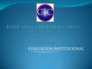 INSTUTITO “CRISTOBAL COLON”15PES1341A      ES-554-17TRUNO MATUTINOZONA 11SECTOR No.3 EVALUACION INSTITUCIONAL  CALLE DEL HURTO No. 2 Bo. ANALCO TEOLOYUCAN ESTADO DE MEXICO Institutocristobalcolon@hotmail.com  1 