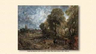 Stoke-by-Nayland. John Constable. 1836. Óleo sobre lienzo. 126 × 169 cm.
 