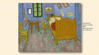 El dormitorio.
Vicent van Gogh.
1889.
Óleo sobre lienzo.
73,6 × 92,3 cm.
 